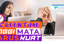 SCREEN_TIME_TINGGI_MATA_HARUS_KUAT