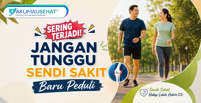 Jangan Tunggu Sendi Sakit Baru Peduli